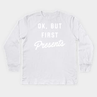 okay but first presents Kids Long Sleeve T-Shirt